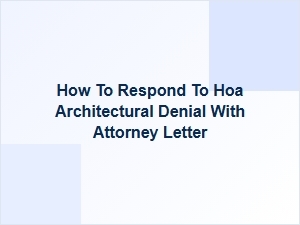 How to Respond to an Hoa Architectural Denial with an Attorney Letter