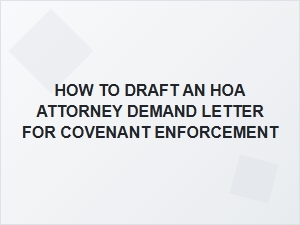 How to Draft an Hoa Attorney Demand Letter for Covenant Enforcement