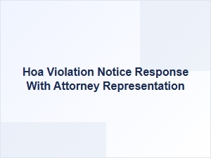 Responding to an Hoa Violation Notice with Attorney Representation