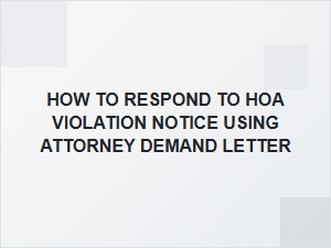 How to Respond to an Hoa Violation Notice with an Attorney Demand Letter
