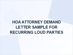 Sample Hoa Attorney Demand Letter for Recurring Loud Parties