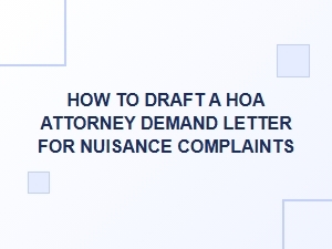 How to Draft an Hoa Attorney Demand Letter for Nuisance Complaints